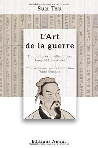 L'Art de la guerre: Traduction originelle du père Amiot, commentée