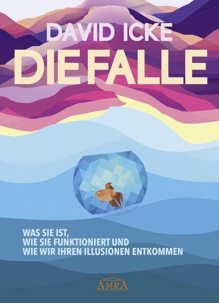 DIE FALLE. Was sie ist, wie sie funktioniert und wie wir ihren Illusionen entkommen: »Der Schleier der Illusion wird beiseite gefegt!«