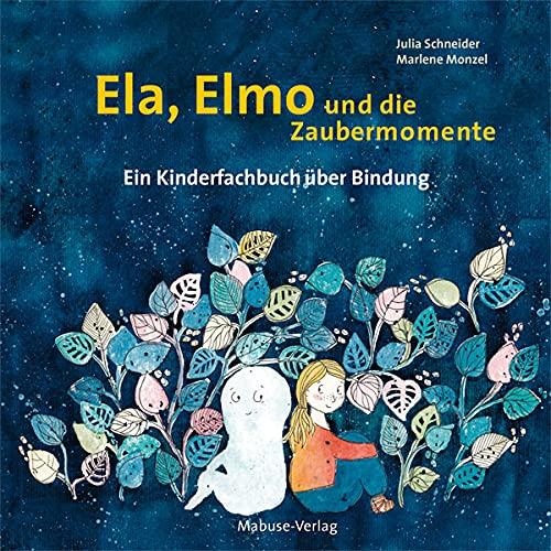 Ela, Elmo und die Zaubermomente. Ein Kinderfachbuch über Bindung