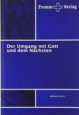 Der Umgang mit Gott und dem Nächsten