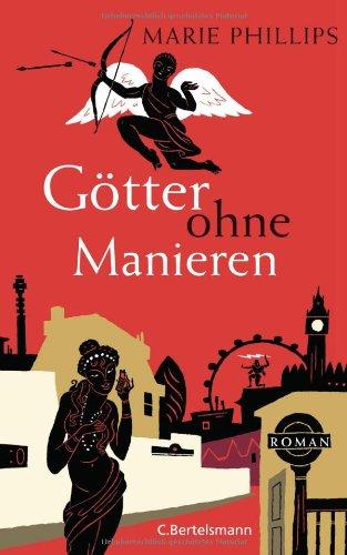 Götter ohne Manieren: Roman