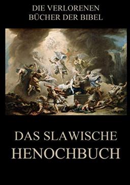 Das slawische Henochbuch (Die verlorenen Bücher der Bibel (Print), Band 17)