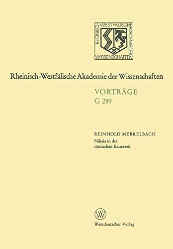 Nikaia in der Römischen Kaiserzeit: 307. Sitzung am 17. Dezember 1986 in Düsseldorf (Rheinisch-Westfälische Akademie der Wissenschaften, 289, Band 289)