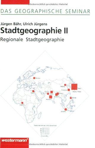 Stadtgeographie II: Regionale Stadtgeographie: 1. Auflage 2005: Stadtstrukturen und Stadttypen (Das Geographische Seminar)