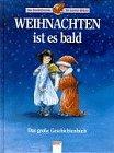 Weihnachten ist es bald. Das große Geschichtenbuch. ( Ab 8 J.)