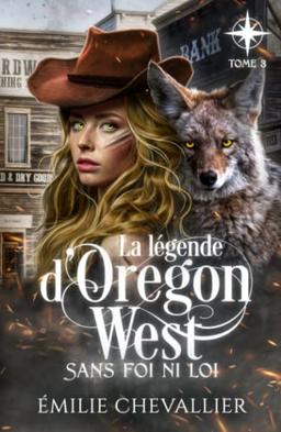 Sans foi ni loi: Fantasy, Trilogie complète en français (La légende d'Oregon West, Band 3)