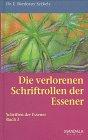 Die Schriften der Essener, Bd.3, Die verlorenen Schriftrollen der Essener