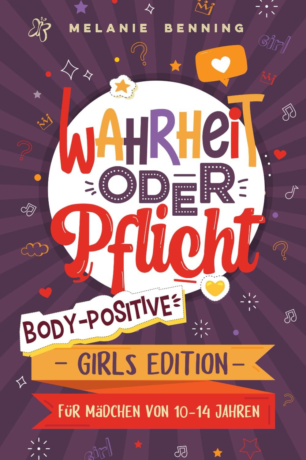 Wahrheit oder Pflicht – Body-Positive Girls Edition: Für Mädchen von 10 bis 14 Jahren