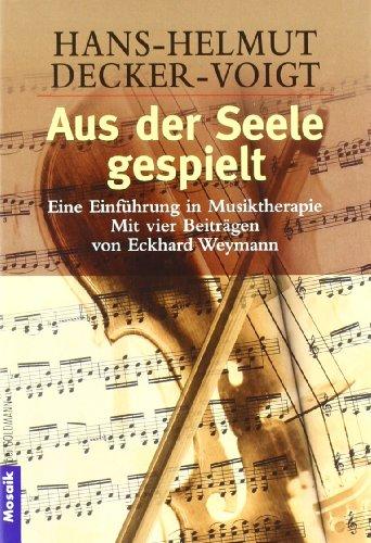 Aus der Seele gespielt. Eine Einführung in Musiktherapie