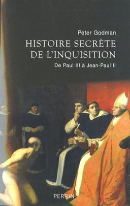 Histoire secrète de l'Inquisition : de Paul III à Jean-Paul II