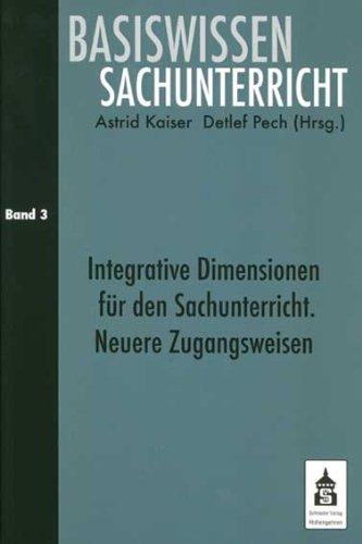 Basiswissen Sachunterricht Band 3: Integrative Zugangsweisen für den Sachunterricht