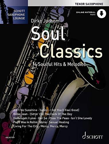 Soul Classics: 14 Soulful Hits & Melodies. Tenor-Saxophon. Ausgabe mit Online-Audiodatei. (Schott Saxophone Lounge)