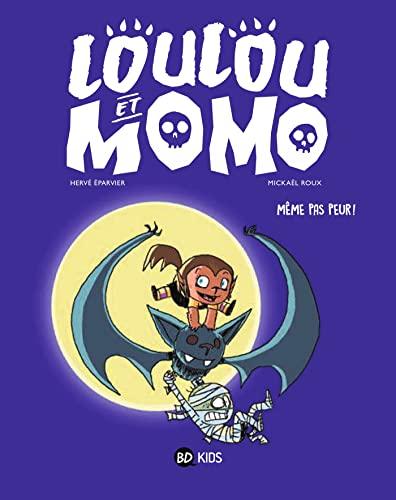 Loulou et Momo. Vol. 1. Même pas peur !