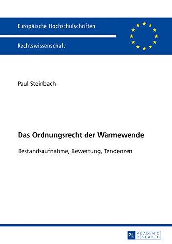 Das Ordnungsrecht der Wärmewende: Bestandsaufnahme, Bewertung, Tendenzen (Europäische Hochschulschriften / European University Studies / Publications ... / Series 2: Law / Série 2: Droit)