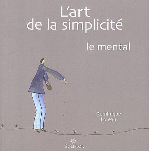 L'art de la simplicité. Vol. 3. Le mental