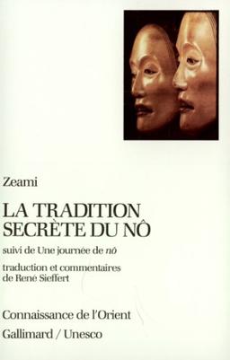 La Tradition secrète du nô. Une Journée de nô