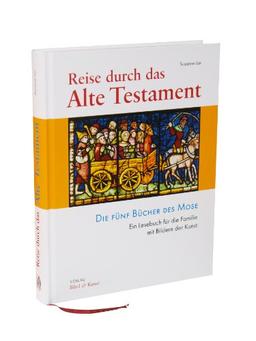 Reise durch das Alte Testament. Die Fünf Bücher des Mose. Ein Lesebuch für die Familie mit Bildern der Kunst