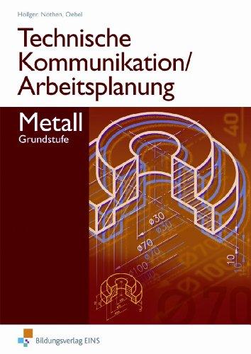 Technische Kommunikation/Arbeitsplanung Metall. Grundstufe. Arbeitsheft