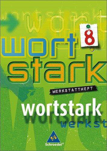 wortstark. Themen und Werkstätten für den Deutschunterricht - Ausgabe 2003: wortstark - Allgemeine Ausgabe 2003: Werkstattheft 8: 7./. 8. Klasse. ... Gesamtschule, Hauptschule, Regionale Schule