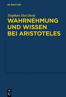 Wahrnehmung und Wissen bei Aristoteles: Zur epistemologischen Funktion der Wahrnehmung (Quellen und Studien zur Philosophie, Band 97)