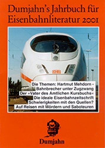 Dumjahn's Jahrbuch für Eisenbahnliteratur 2001: Ein kritischer Wegweiser zu lieferbaren, angezeigten und empfehlenswerten Büchern "rund um die Eisenbahn" (Dokumente zur Eisenbahngeschichte)