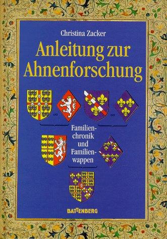 Anleitung zur Ahnenforschung. Familienchronik und Familienwappen