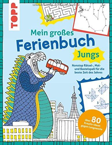 Mein großes Ferienbuch für Jungs: Nonstop Rätsel-, Mal- und Bastelspaß für die beste Zeit des Jahres. Über 80 Kreativ-Ideen gegen Langeweile