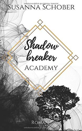 Shadowbreaker: Academy (Shadowbreaker Reihe, Band 1)