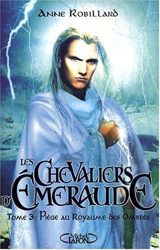 Les chevaliers d'Emeraude. Vol. 3. Piège au Royaume des Ombres