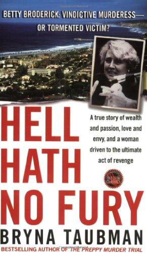 Hell Hath No Fury: A True Story of Wealth and Passion, Love and Envy, and a Woman Driven to the Ultimate Revenge (St. Martin's True Crime Library)