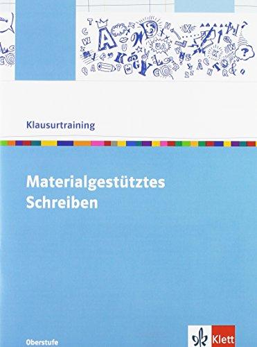 Materialgestütztes Schreiben - Klausurtraining Deutsch: Arbeitsheft Oberstufe