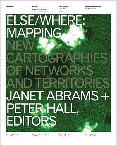 Else/Where: Mapping: New Cartographies of Networks and Territories