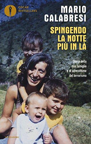 Spingendo la notte più in là. Storia della mia famiglia e di altre vittime del terrorismo