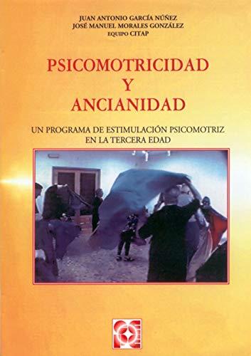 Psicomotricidad y ancianidad: Un programa de estimulación psicomotriz en la tercera edad (Psicomotricidad y educación, Band 5)