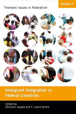 Immigrant Integration in Federal Countries (Thematic Issues in Federalism, Band 2)