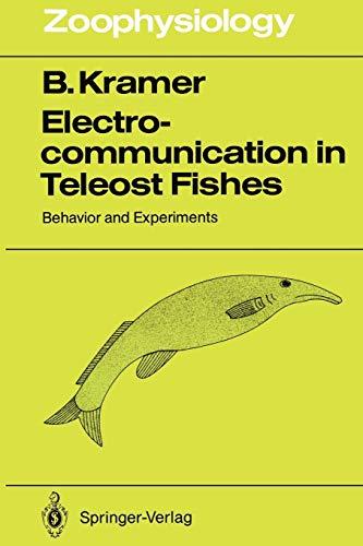 Electrocommunication in Teleost Fishes: Behavior and Experiments (Zoophysiology, 29, Band 29)