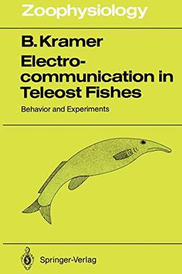 Electrocommunication in Teleost Fishes: Behavior and Experiments (Zoophysiology, 29, Band 29)