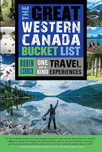 The Great Western Canada Bucket List: One-Of-A-Kind Travel Experiences (The Great Canadian Bucket List, Band 3)