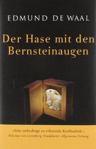 Der Hase mit den Bernsteinaugen: Das verborgene Erbe der Familie Ephrussi