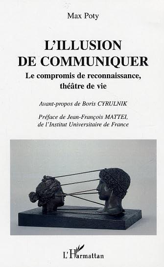 L'illusion de communiquer : le compromis de reconnaissance, théâtre de vie