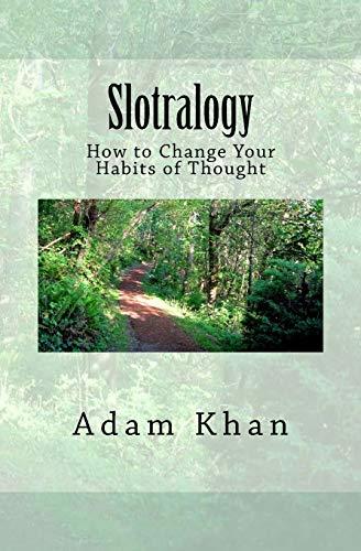 Slotralogy: How to Change Your Habits of Thought