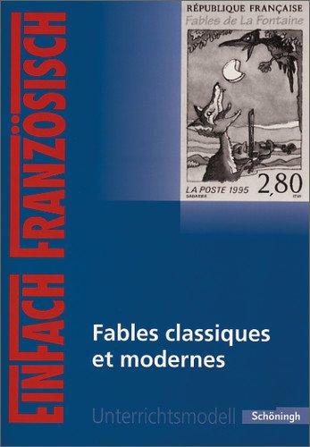 EinFach Französisch Unterrichtsmodelle: Fables classiques et modernes