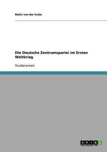 Die Deutsche Zentrumspartei im Ersten Weltkrieg