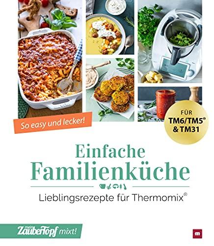 mein ZauberTopf mixt! Einfache Familienküche: Lieblingsrezepte für Thermomix®