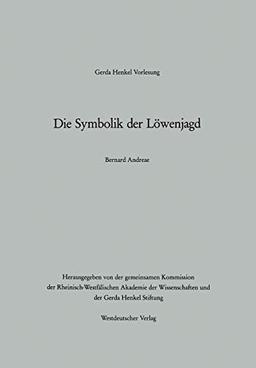 Die Symbolik der Löwenjagd (Gerda-Henkel-Vorlesung)