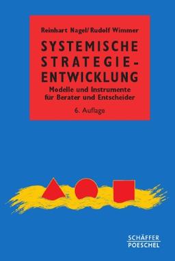 Systemische Strategieentwicklung: Modelle und Instrumente für Berater und Entscheider