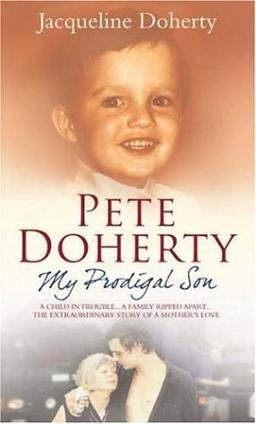 Pete Doherty My Prodigal Son: A Child in Trouble, a Family Ripped Apart - The Extraordinary Story of a Mother's Love