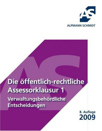 Die öffentlich-rechtliche Assessorklausur 1 (Verwaltungsbehördliche Entscheidungen)