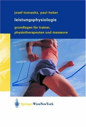 Leistungsphysiologie: Grundlagen für Trainer, Physiotherapeuten und Masseure