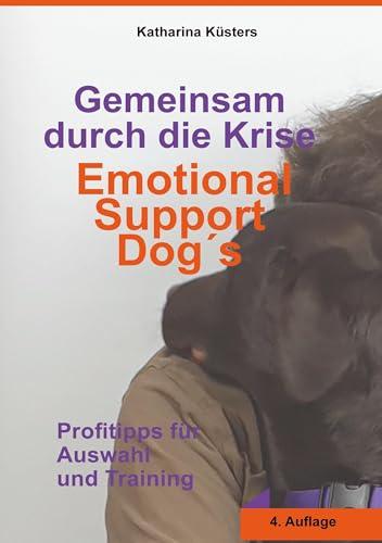 Gemeinsam durch die Krise: Emotional Support Dogs: Profitipps für Auswahl und Training